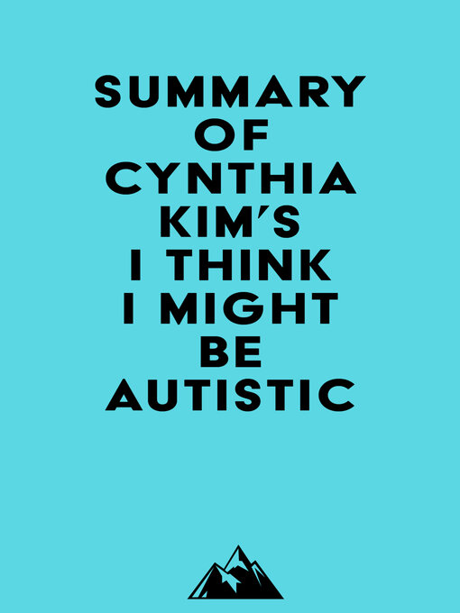 Title details for Summary of Cynthia Kim's I Think I Might Be Autistic by Everest Media - Available
